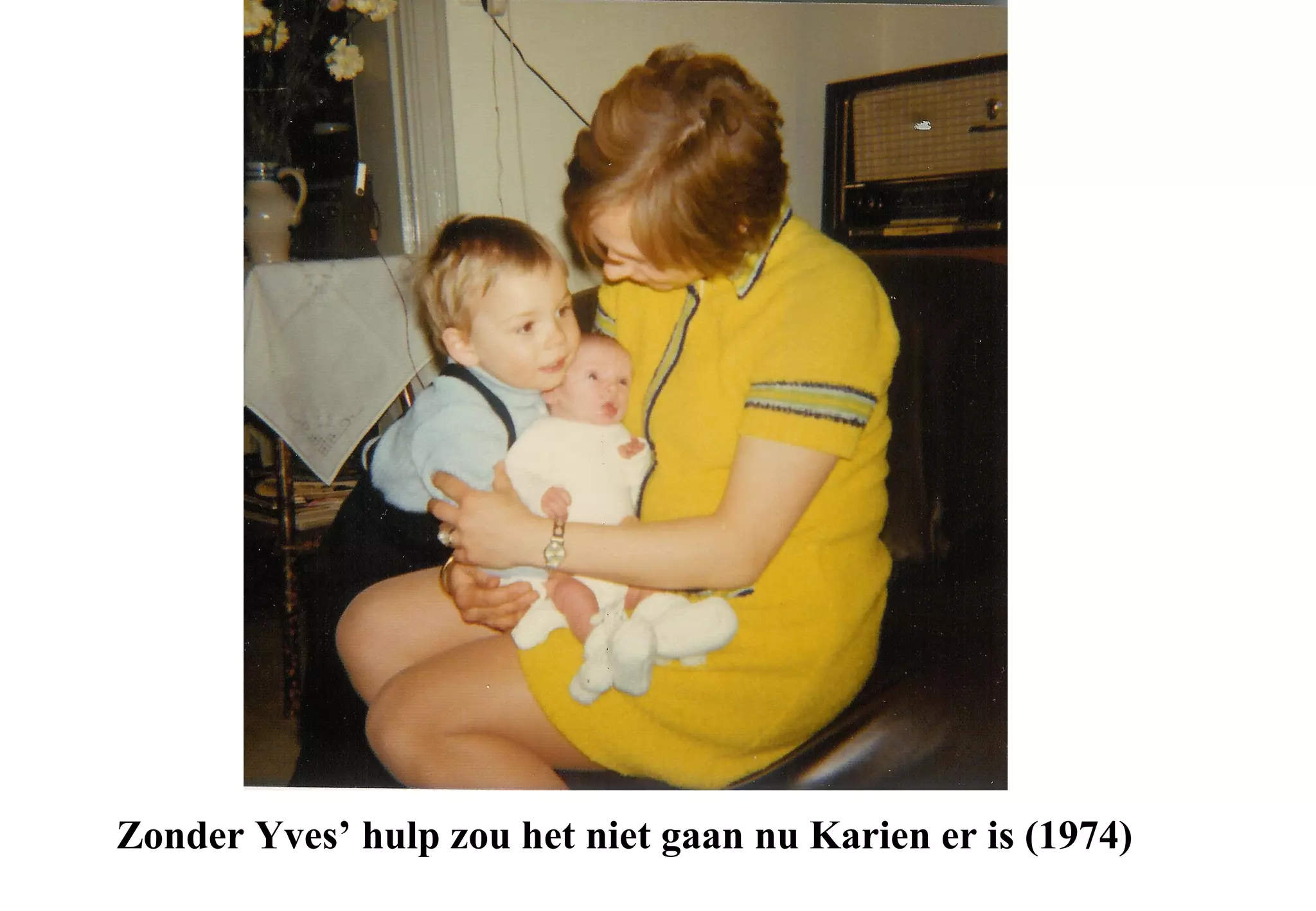 Zonder Yves’ hulp zou het niet gaan nu Karien er is (1974)
 