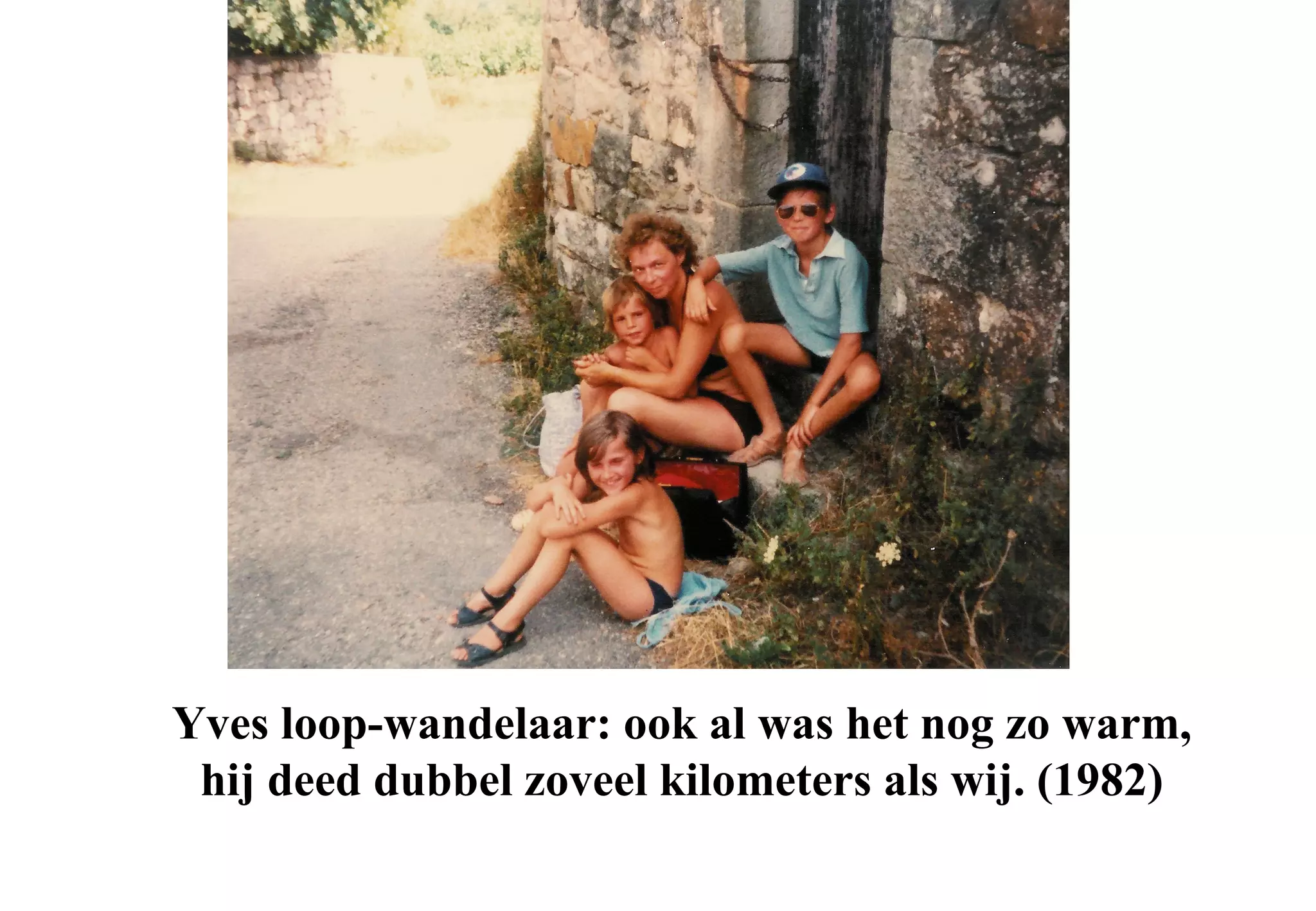 Yves loop-wandelaar: ook al was het nog zo warm,
 hij deed dubbel zoveel kilometers als wij. (1982)
 