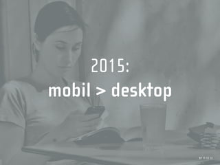 2015:
mobil > desktop


                  97 11 12 13
 