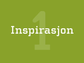 1
Inspirasjon
 