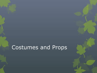 Costumes and Props

 
