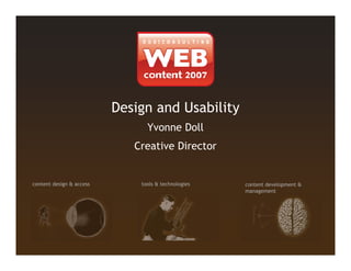 Design and Usability
                                Yvonne Doll
                             Creative Director


content design & access       tools & technologies   content development &
                                                     management