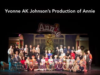 Yvonne AK Johnson’s Production of Annie
 