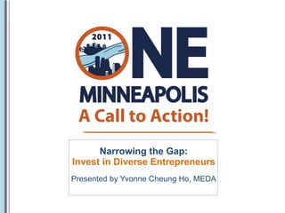 Narrowing the Gap: Invest in Diverse Entrepreneurs Presented by Yvonne Cheung Ho, MEDA 