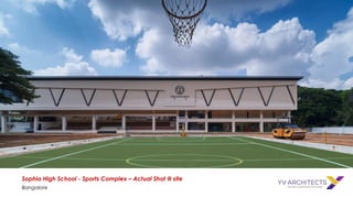 Sophia High School - Sports Complex – Actual Shot @ site
Bangalore
 
