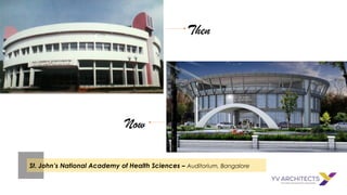 Then
Now
St. John’s National Academy of Health Sciences – Auditorium, Bangalore
 