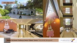 .
4 Rotary Orchards Chaitanya Senior Citizens’ Home, Palanahalli, Bangalore
Shot at location
 