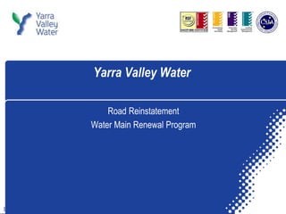 Yarra Valley Water Road Reinstatement  Water Main Renewal Program 