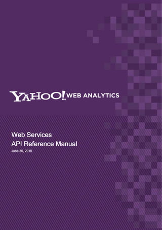 WEB ANALYTICS




Web Services
API Reference Manual
June 30, 2010
 