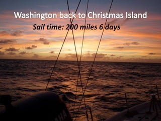 Sail time: 200 miles 6 days
 
