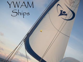 YWAM
Ships
 