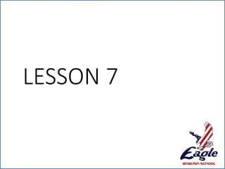 LESSON 7
 