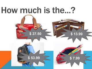 How much is the...?
$ 7.99$ 53.99
$ 13.99$ 37.50
 