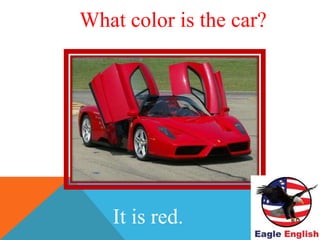 WHAT COLOR IS THE CAR?
It is red.
What color is the car?
 