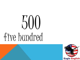 500
five hundred
 