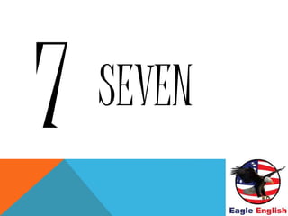 SEVEN
 