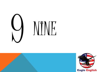 NINE
 