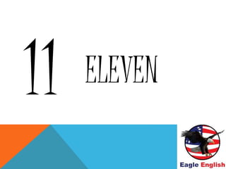 ELEVEN
 