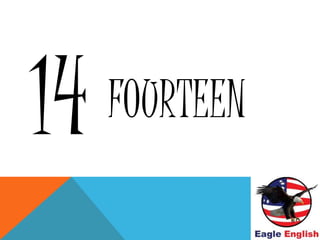FOURTEEN
 