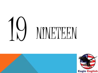 NINETEEN
 