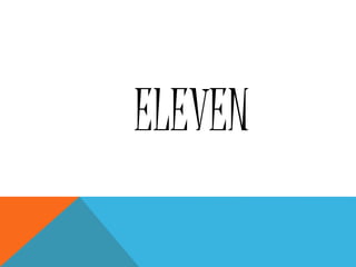 ELEVEN
 