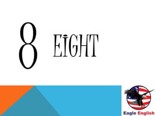 EIGHT
 