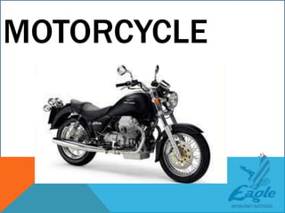 MOTORCYCLE
 