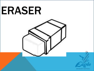 ERASER
 