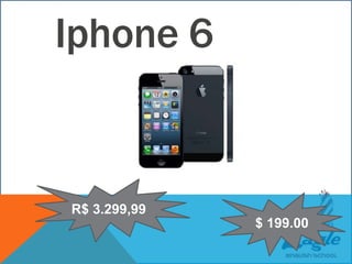 Iphone 6
R$ 3.299,99
$ 199.00
 