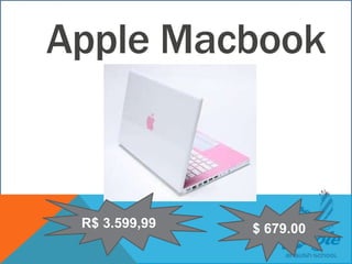 Apple Macbook
R$ 3.599,99 $ 679.00
 