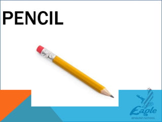 PENCIL
 