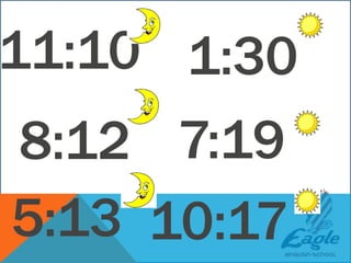 11:10
8:12 7:19
1:30
5:13 10:17
 