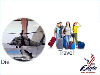 Die
Travel
 