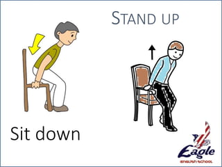 STAND UP
Sit down
 