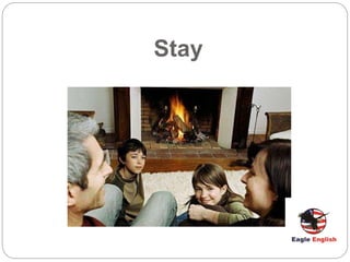 Stay
 