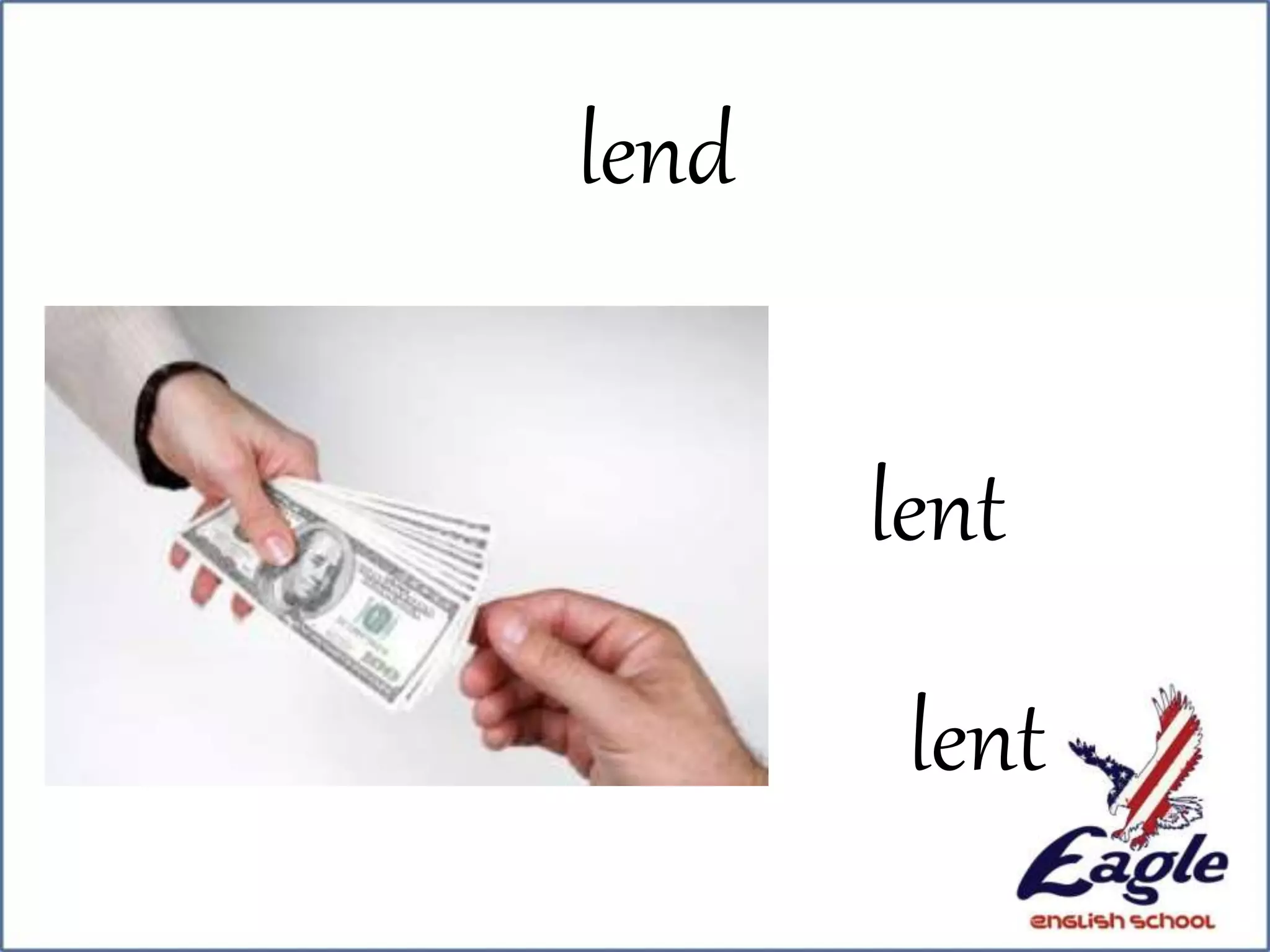 lent
lent
lend
 