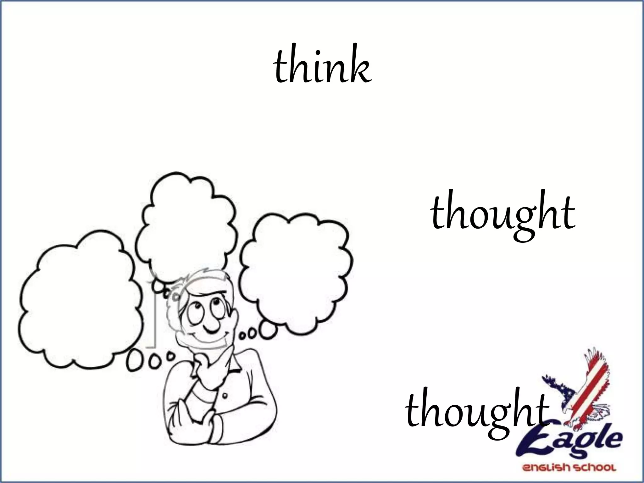 think
thought
thought
 