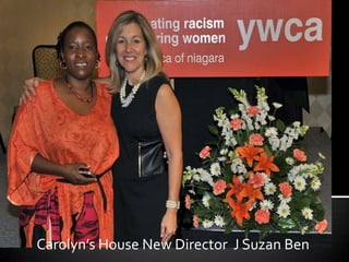 Carolyn’s House New Director J Suzan Ben
 
