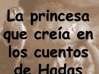 La princesa que creía en los cuentos de Hadas 