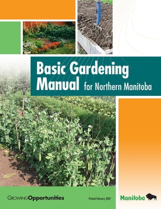 Printed February 2007
Basic Gardening
Manual for Northern Manitoba
 