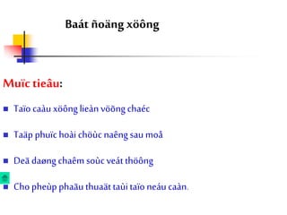 Muïctieâu:
 Taïo caàu xöông lieàn vöõng chaéc
 Taäp phuïc hoài chöùc naêngsau moå
 Deã daøng chaêm soùc veát thöông
 Cho pheùp phaãuthuaättaùitaïo neáucaàn.
Baát ñoäng xöông
 