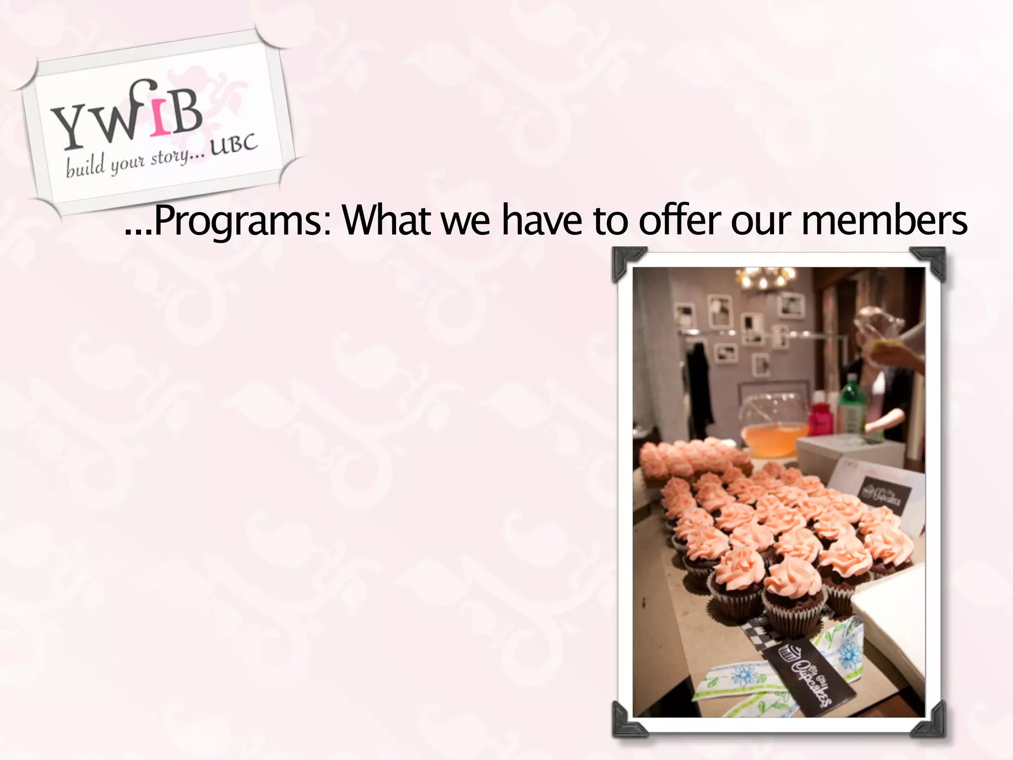 ...Programs: What we have to offer our members
 