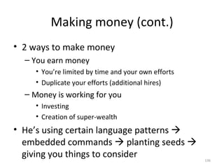 Making money (cont.) <ul><li>2 ways to make money </li></ul><ul><ul><li>You earn money </li></ul></ul><ul><ul><ul><li>You’...