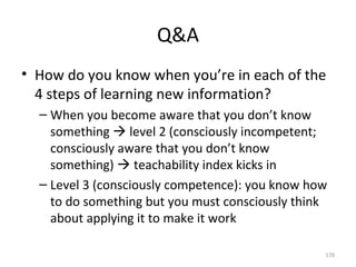 Q&A <ul><li>How do you know when you’re in each of the 4 steps of learning new information? </li></ul><ul><ul><li>When you...
