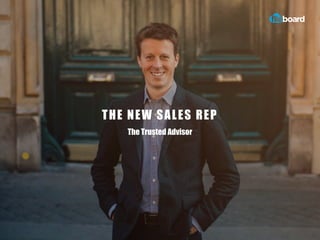 THE NEW SALES REP
The Trusted Advisor
 