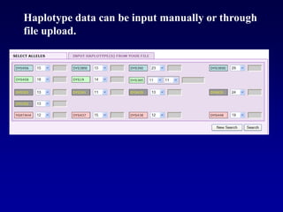 Haplotype data can be input manually or through
file upload.
 