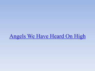 Angels We Have Heard On High
 