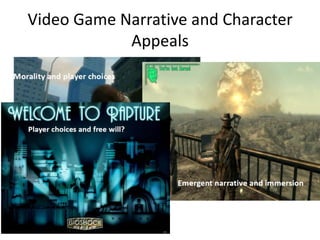 Video Game Narrative and Character
Appeals
 