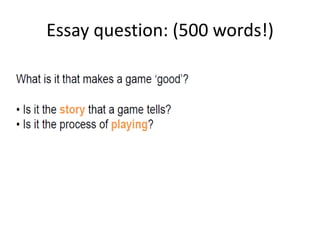 Essay question: (500 words!)
 