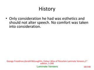 History
• Only consideration he had was esthetics and
should not alter speech. No comfort was taken
into consideration.
La...